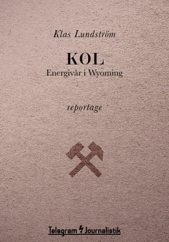 Kol : energivår i Wyoming; Klas Lundström; 2014