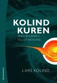 Kolindkuren : från byråkrati till utveckling; Lars Kolind; 2009