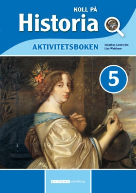 Koll på Historia 5 Aktivitetsbok; Jonathan Lindström, Elisabeth Wahlbom; 2020
