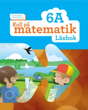 Koll på matematik 6A Läxbok; Eva Björklund, Heléne Dalsmyr; 2016