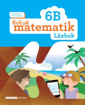 Koll på matematik 6B Läxbok; Eva Björklund, Heléne Dalsmyr; 2017