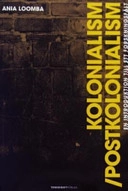 Kolonialism/Postkolonialism : en introduktion till ett forskningsfält; Ania Loomba; 2006