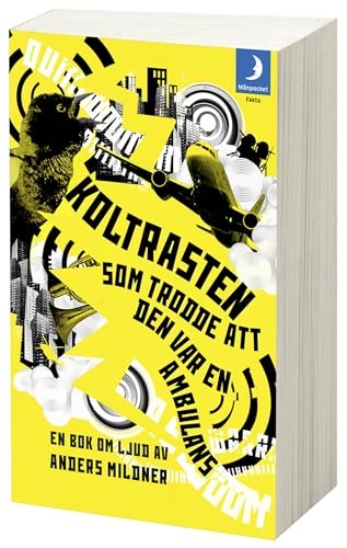 Koltrasten som trodde att den var en ambulans; Anders Mildner; 2013