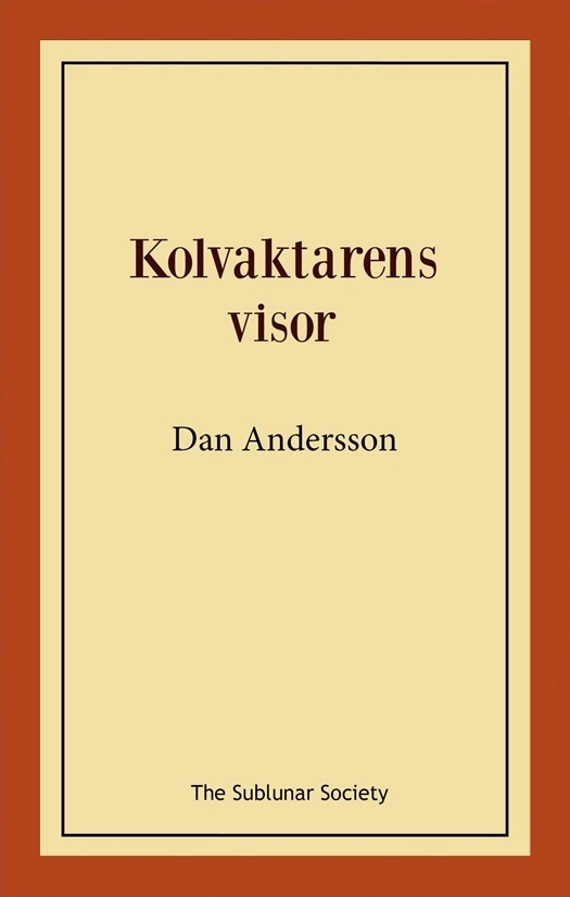 Kolvaktarens visor; Dan Andersson; 2018