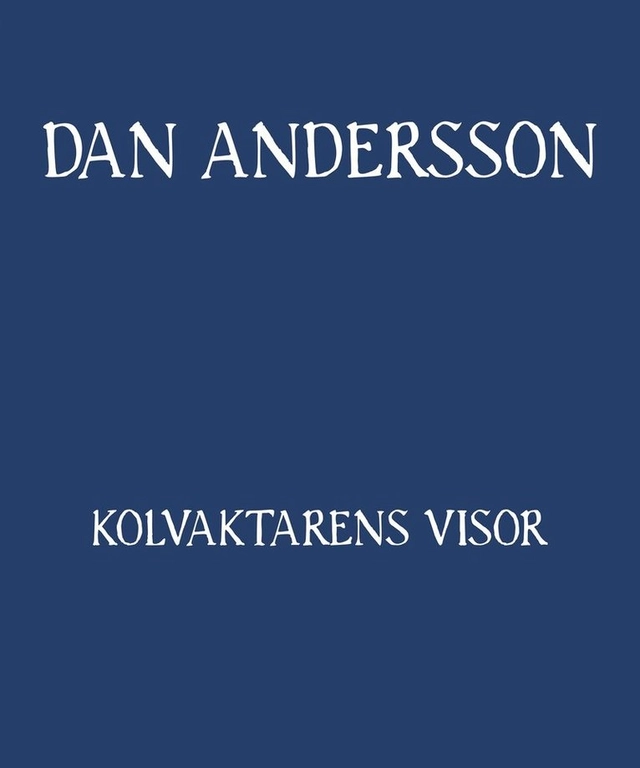 Kolvaktarens visor; Dan Andersson; 2025