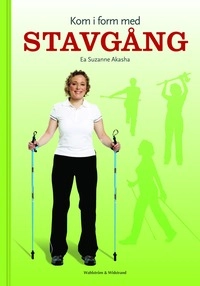 Kom i form med stavgång; Ea Suzanne Akasha; 2007