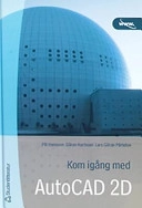 Kom igång med AutoCAD 2 D 2004; Lars-Göran Pärletun, Pål Hansson, Göran Karlsson; 2003