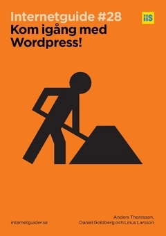 Kom igång med Wordpress!; Anders Thoresson, Daniel Goldberg, Linus Larsson; 2016