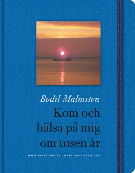 Kom och hälsa på mig om tusen år; Bodil Malmsten; 2007