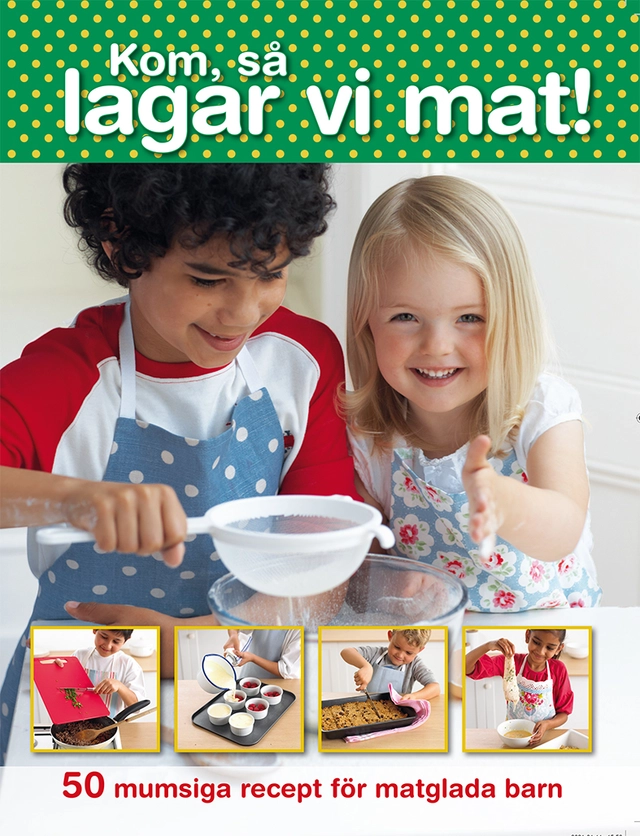 Kom så lagar vi mat! 50 mumsiga recept för matglada barn; Carrie Love; 2021