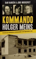 Kommando Holger Meins : dramat på västtyska ambassaden och Operation Leo; Dan Hansén, Jens Nordqvist; 2005