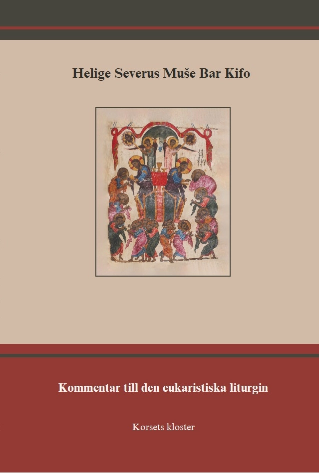 Kommentar till den eukaristiska liturgin; Helige Severus Muše Bar Kifo; 2024