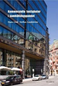 Kommersiella fastigheter i samhällsbyggandet; Hans Lind, Stellan Lundström; 2009