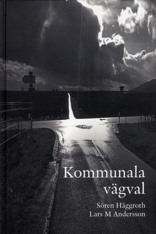 Kommunala vägval; Sören Häggrot, Lars M. Andersson; 2012