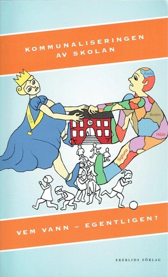 Kommunaliseringen av skolan : vem vann - egentligen?; Christer Isaksson; 2011