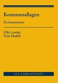Kommunallagen : en kommentar; Olle Lundin, Tom Madell; 2018
