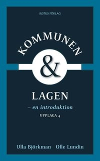 Kommunen och lagen : en introduktion; Ulla Björkman, Olle Lundin; 2012