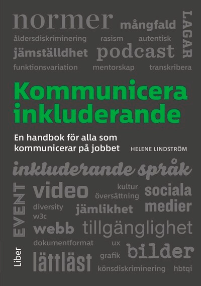 Kommunicera inkluderande : en handbok för alla som kommunicerar på jobbet; Helene Lindström; 2024