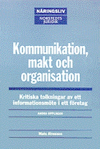 Kommunikation, makt och organisation; Mats Alvesson; 2002