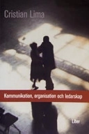 Kommunikation, organisation och ledarskap; Cristian Lima, Björn Nilsson; 2007