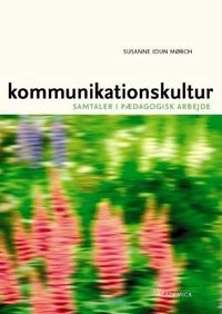 Kommunikationskultur : samtaler i pædagogisk arbejde; Susanne Idun Mørch; 2008