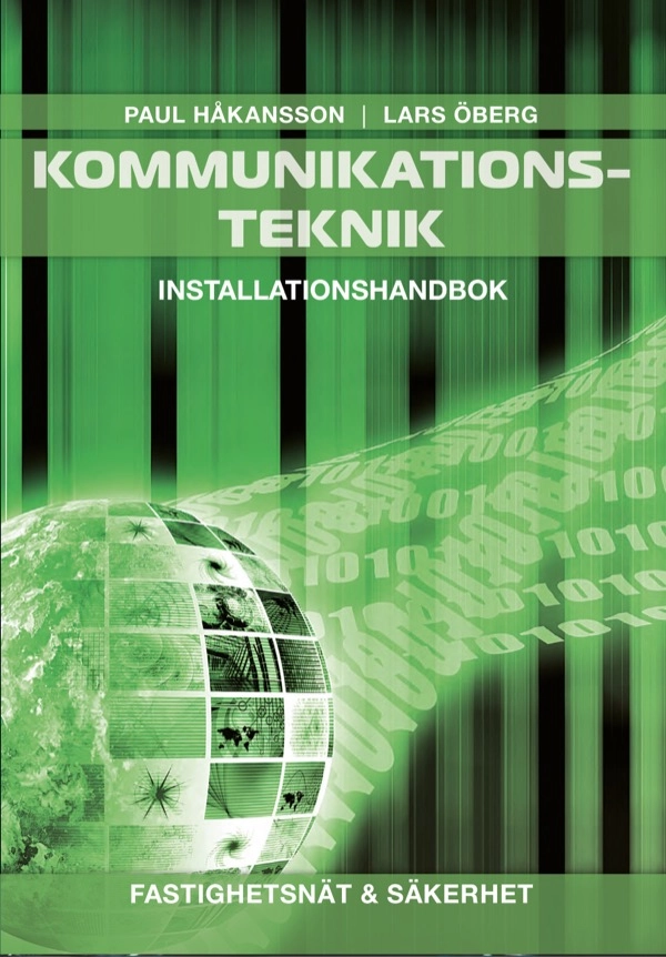 Kommunikationsteknik Fastighetsnät & Säkerhet, Installationshandbok; Paul Håkansson, Lars Öberg; 2021