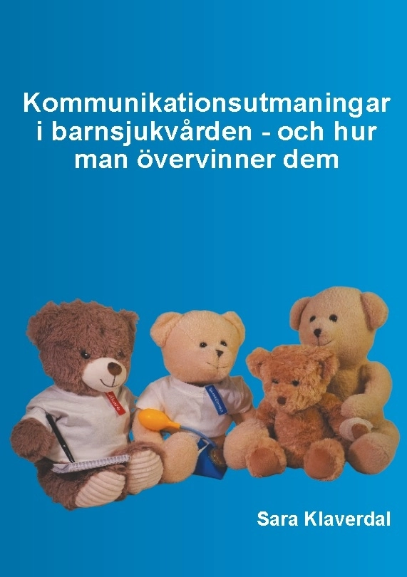 Kommunikationsutmaningar i barnsjukvården - och hur man övervinner dem; Sara Klaverdal; 2025