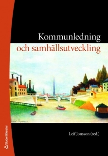 Kommunledning och samhällsutveckling; Leif Jonsson; 2006