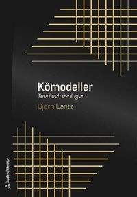 Kömodeller : teori och övningar; Björn Lantz; 2019