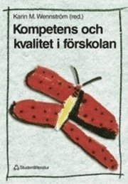 Kompetens och kvalitet i förskolan; Karin M Wennström; 1999