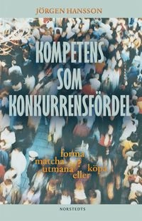 Kompetens som konkurrensfördel; Jörgen Hansson; 2012