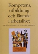 Kompetens, utbildning och lärande i arbetslivet : problem, begrepp och teoretiska perspektiv; Per-Erik Ellström; 1992