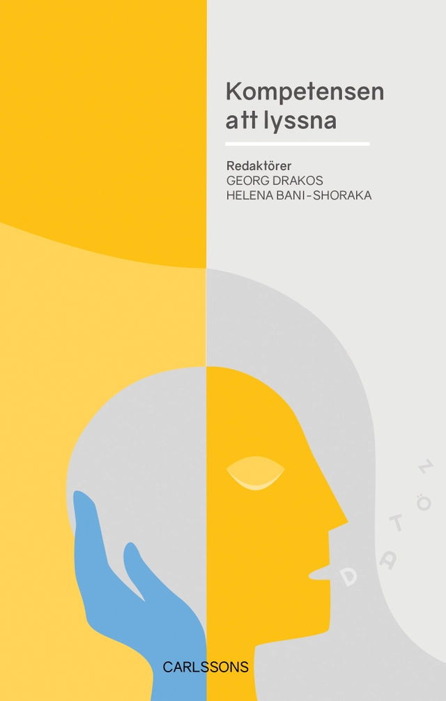 Kompetensen att lyssna; Georg Drakos, Helena Bani-Shoraka, Anne-Charlotte Keiller Wijk, Stanislaw Przybylski Linder, Karin Renberg, Katrin Rosemaysdotter, Gunilla Rydén, Ninni Svensson; 2018