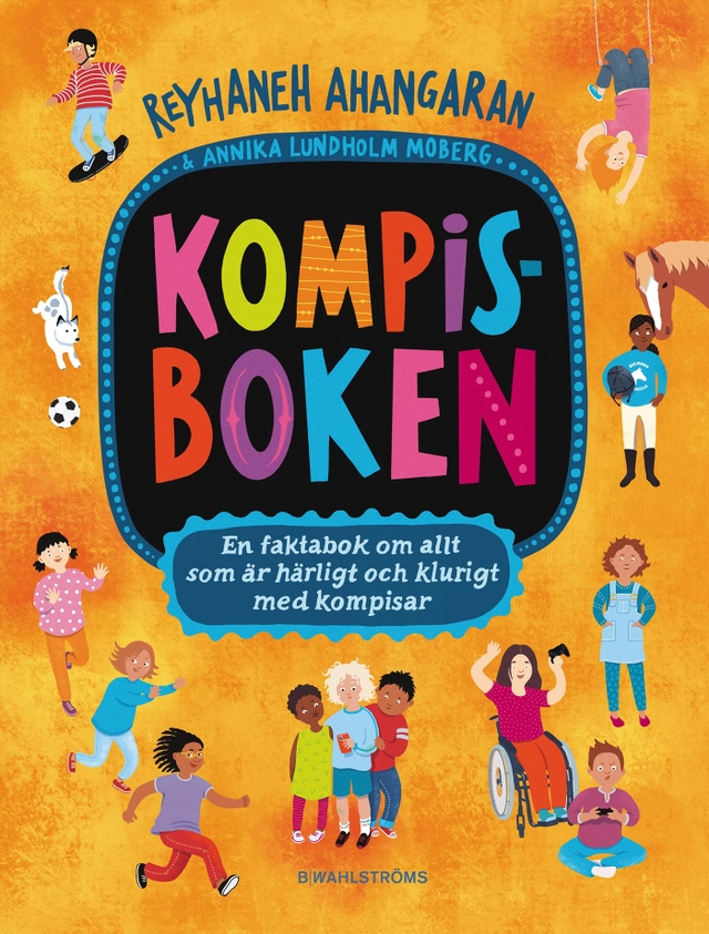 Kompisboken : en faktabok om allt som är härligt och klurigt med kompisar; Reyhaneh Ahangaran; 2023