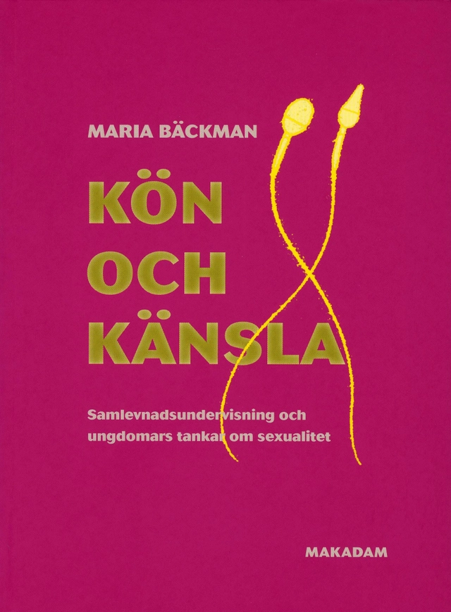 Kön och känsla - Samlevnadsundervisning och ungdomars tankar om sexualitet; Maria Bäckman; 2003