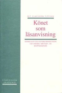 Könet som läsanvisning : George Eliot och Victoria Benedictsson i det svens; Git Claesson Pipping; 1993