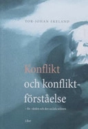 Konflikt och konfliktförståelse; Tor-Johan Ekeland; 2006
