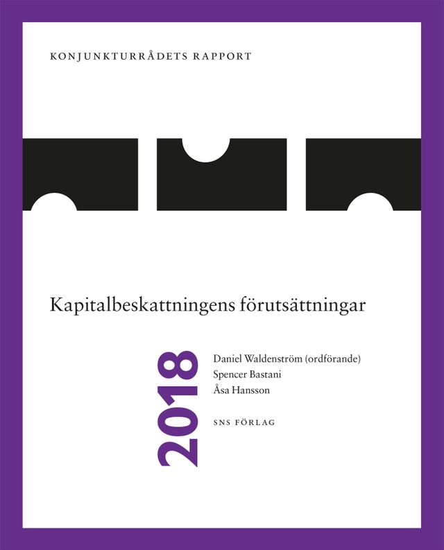 Konjunkturrådets rapport 2018. Kapitalbeskattningens förutsättningar; Daniel Waldenström, Spencer Bastani, Åsa Hansson; 2018