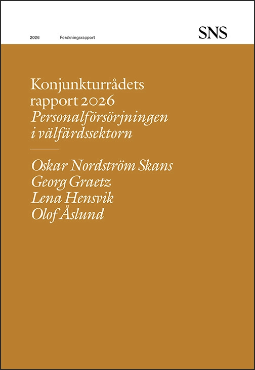 Konjunkturrådets rapport 2026 : Personalförsörjningen i välfärdssektorn; Oskar Nordström Skans, Georg Graetz, Lena Hensvik, Olof Åslund; 2026