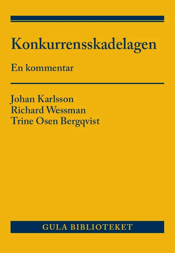 Konkurrensskadelagen : en kommentar; Johan Karlsson, Richard Wessman, Trine Osen Bergqvist; 2023