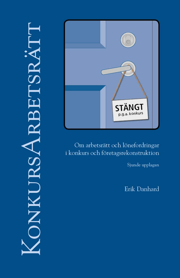 KonkursArbetsrätt – om arbetsrätt och lönefordringar i konkurs och företagsrekonstruktion; Erik Danhard; 2026