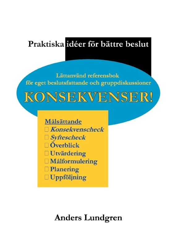 Konsekvenser! : praktiska idéer för bättre beslut; Anders Lundgren; 2025