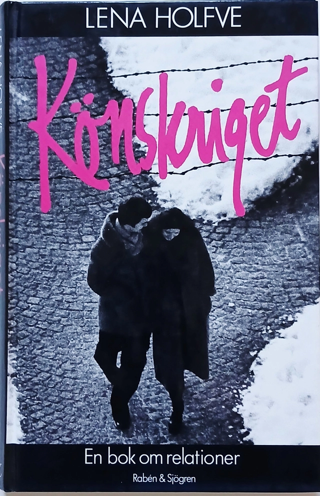 Könskriget : en bok om relationer; Lena Holfve; 1988