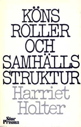 Könsroller och samhällsstruktur; Harriet Holter; 1973