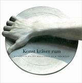 Konst kräver rum : Nationalmuseums historia och framtid; Mikael Ahlund; 2002