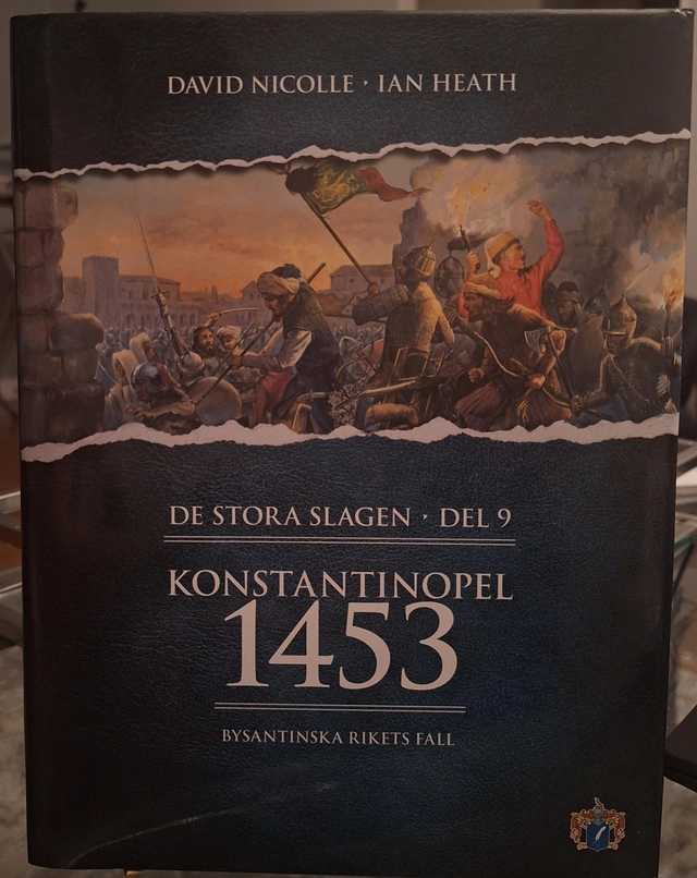 Konstantinopel 1453 : bysantinska rikets fall; Ulf Irheden, Svenskt militärhistoriskt bibliotek; 2010