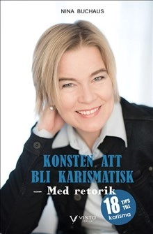 Konsten att bli karismatisk - Med retorik; Nina Buchaus; 2015