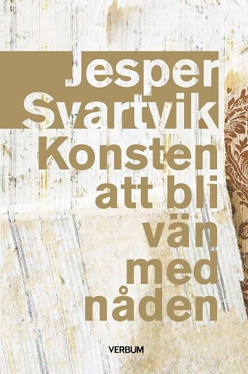 Konsten att bli vän med nåden; Jesper Svartvik; 2018