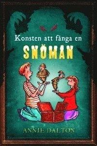 Konsten att fånga en snöman; Annie Dalton; 2011