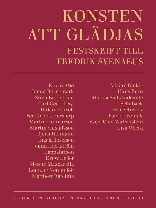 Konsten att glädjas : festskrift till Fredrik Svenaeus; Jonna Hjertström Lappalainen, Martin Gunnarson; 2026